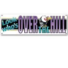 Look Who's Over The Hill Sign Banner