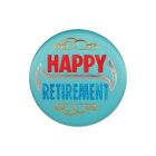 Happy Retirement Satin Button