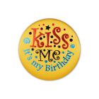 Kiss Me It's My Birthday Satin Button
