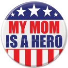 My Mom Is A Hero Button