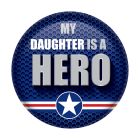 My Daughter Is A Hero Button