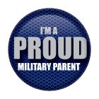 I'm A Proud Military Parent Button