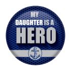 My Daughter Is A Hero Button