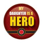 My Daughter Is A Hero Button