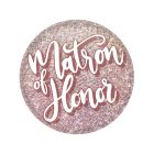 Matron of Honor Button