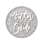 Mother of the Bride Button